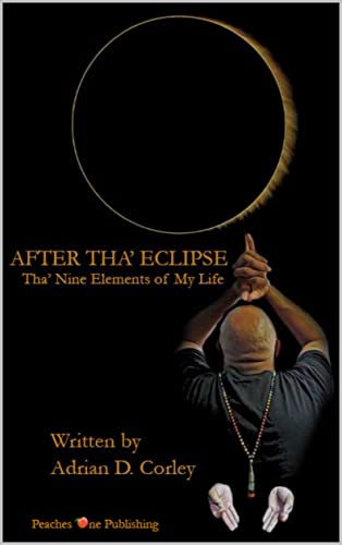 After Tha' Eclipse: The Nine Elements of My Life